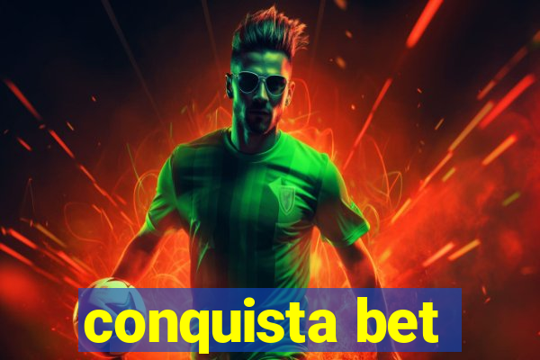 conquista bet